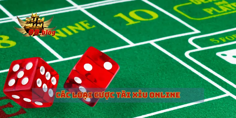 Các loại cược tài xỉu online