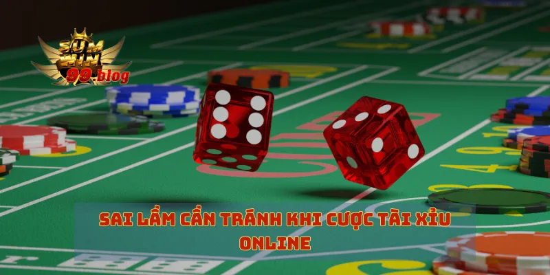 Sai lầm cần tránh khi cược tài xỉu online